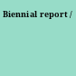 Biennial report /