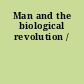 Man and the biological revolution /