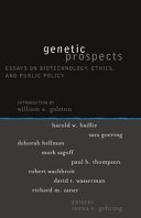 Genetic prospects : essays on biotechnology, ethics, and public policy /