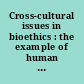 Cross-cultural issues in bioethics : the example of human cloning /