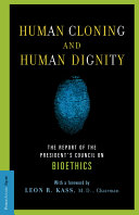 Human cloning and human dignity : the report of the President's Council on Bioethics /