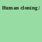 Human cloning /