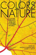 The colors of nature : culture, identity, and the natural world /