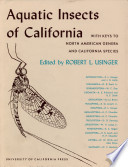 Aquatic insects of California : with keys to North American genera and California species /