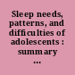Sleep needs, patterns, and difficulties of adolescents : summary of a workshop : forum on adolescence /