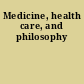 Medicine, health care, and philosophy