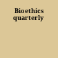 Bioethics quarterly
