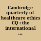 Cambridge quarterly of healthcare ethics CQ : the international journal for healthcare ethics committees.
