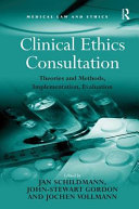 Clinical ethics consultation theories and methods, implementation, evaluation /