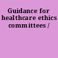 Guidance for healthcare ethics committees /