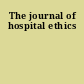 The journal of hospital ethics