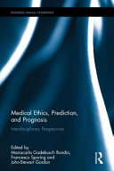 Medical ethics, prediction, and prognosis : interdisciplinary perspectives /