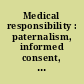 Medical responsibility : paternalism, informed consent, and euthanasia /