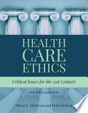 Health care ethics : critical issues for the 21st century /