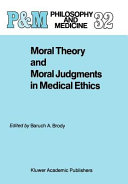 Moral theory and moral judgments in medical ethics /