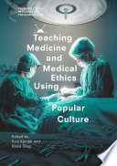 Teaching medicine and medical ethics using popular culture /