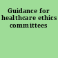 Guidance for healthcare ethics committees