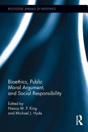 Bioethics, public moral argument, and social responsibility /