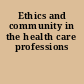Ethics and community in the health care professions