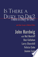 Is there a duty to die? : and other essays in bioethics /