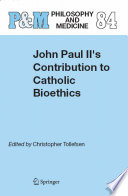 John Paul II's contribution to Catholic bioethics /