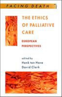 The ethics of palliative care : European perspectives /