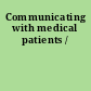 Communicating with medical patients /