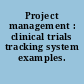 Project management : clinical trials tracking system examples.