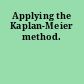 Applying the Kaplan-Meier method.