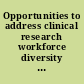 Opportunities to address clinical research workforce diversity needs for 2010 /