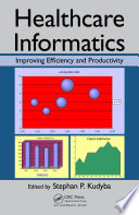 Healthcare informatics : improving efficiency and productivity /