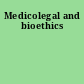 Medicolegal and bioethics