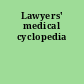 Lawyers' medical cyclopedia