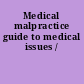 Medical malpractice guide to medical issues /