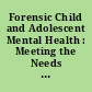 Forensic Child and Adolescent Mental Health : Meeting the Needs of Young Offenders /