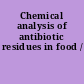 Chemical analysis of antibiotic residues in food /