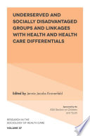 Underserved and socially disadvantaged groups and linkages with health and health care differentials /