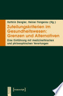 Zuteilungskriterien im Gesundheitswesen : Grenzen und Alternativen : eine einführung mit medizinethischen und philosophischen verortungen /