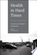 Health in hard times : austerity and health inequalities/