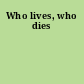 Who lives, who dies