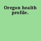 Oregon health profile.