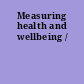 Measuring health and wellbeing /