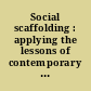 Social scaffolding : applying the lessons of contemporary social science to health and healthcare /