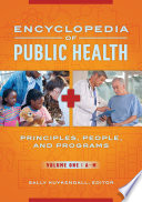 Encyclopedia of public health : principles, people, and programs /