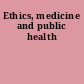 Ethics, medicine and public health