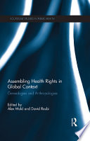 Assembling health rights in global context : genealogies and anthropologies /