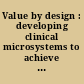 Value by design : developing clinical microsystems to achieve organizational excellence /