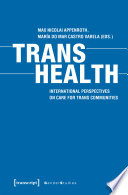 Trans health : international perspectives on care for trans communities /