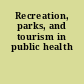 Recreation, parks, and tourism in public health