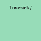 Lovesick /